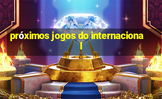 próximos jogos do internacional