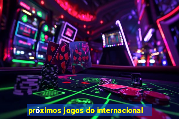 próximos jogos do internacional