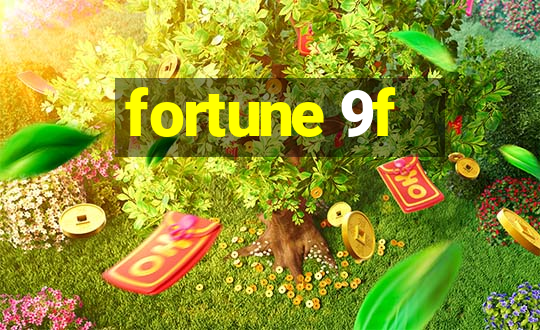 fortune 9f