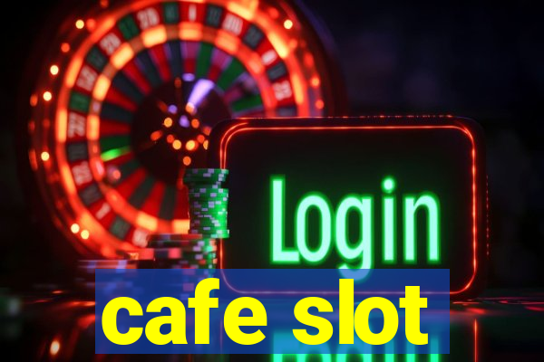 cafe slot