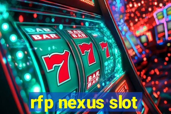 rfp nexus slot