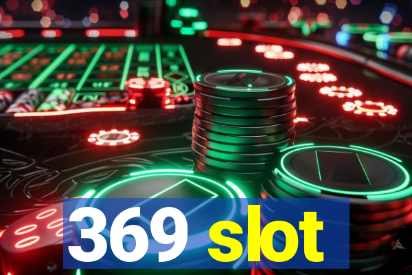 369 slot