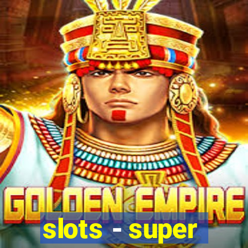 slots - super