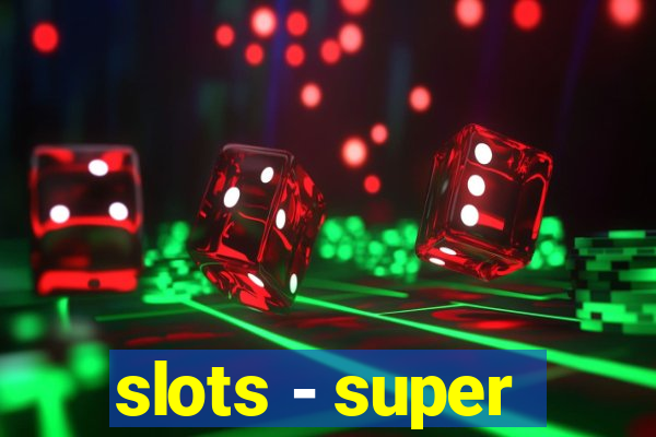 slots - super