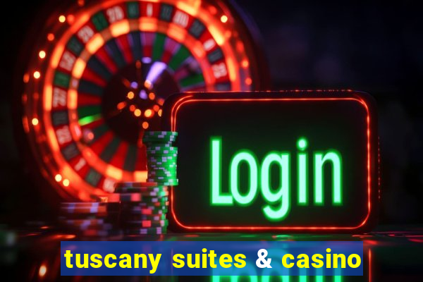 tuscany suites & casino