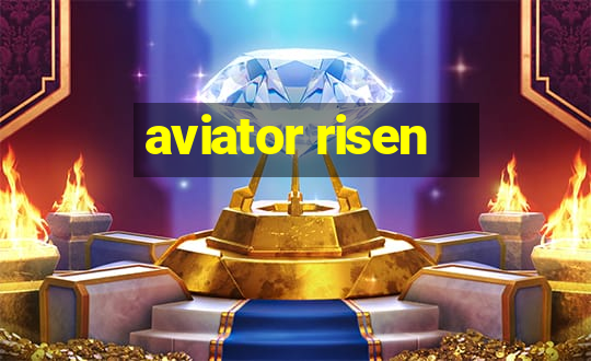 aviator risen