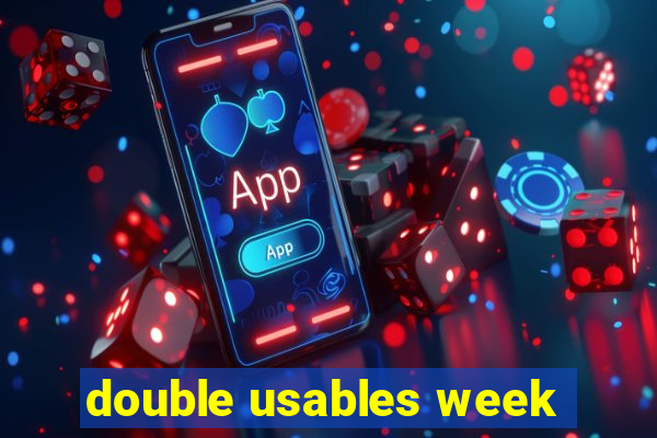 double usables week