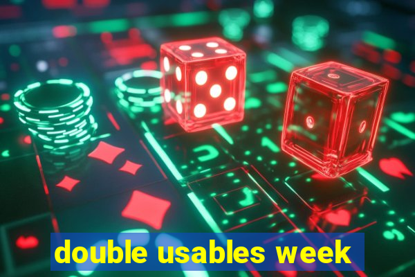 double usables week