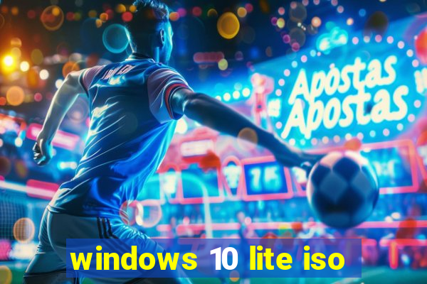 windows 10 lite iso