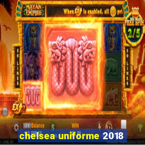 chelsea uniforme 2018