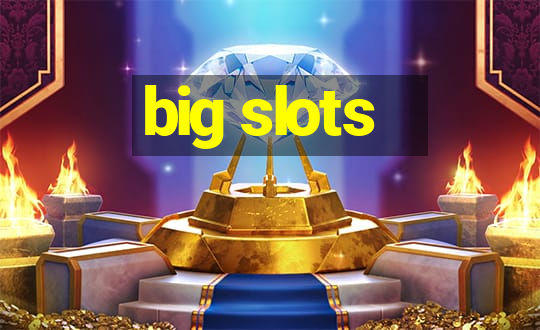 big slots