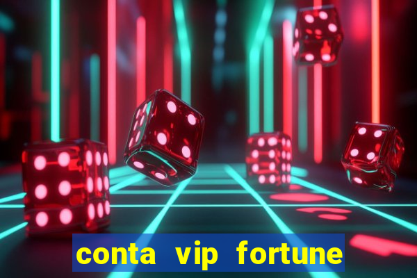 conta vip fortune tiger e confiável