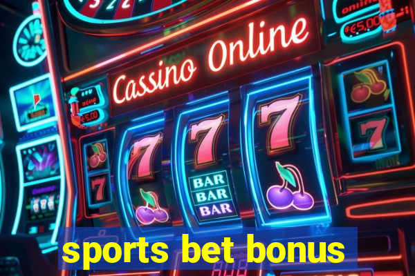 sports bet bonus