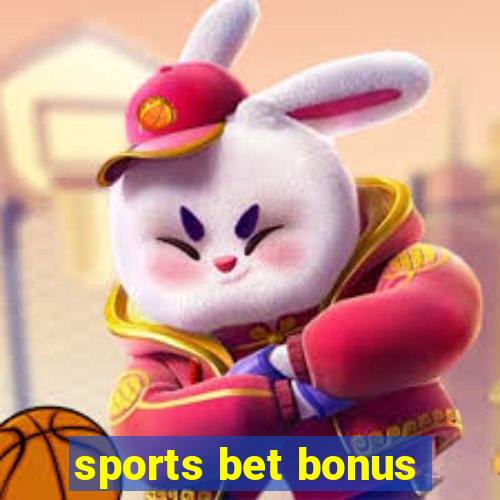 sports bet bonus