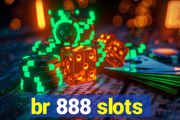 br 888 slots