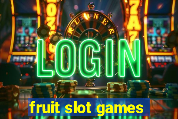 fruit slot games