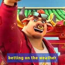 betting on the weather