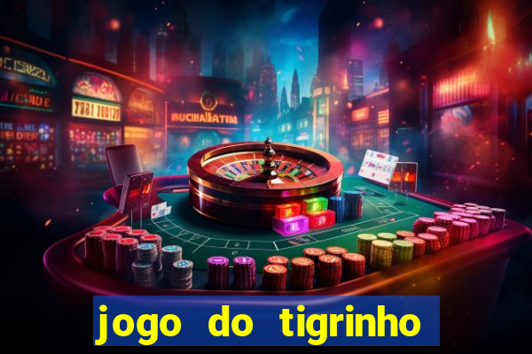 jogo do tigrinho que dá b?nus