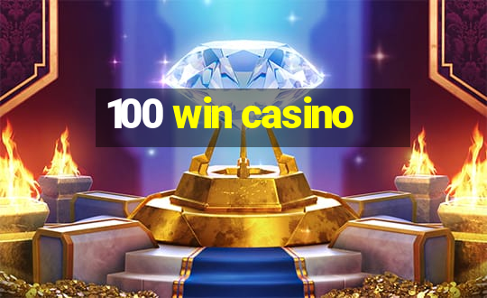 100 win casino