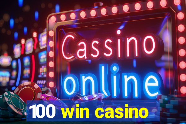 100 win casino