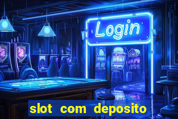 slot com deposito de 1 real