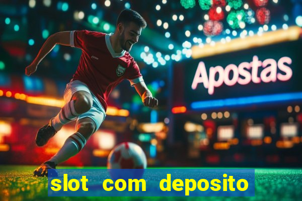 slot com deposito de 1 real