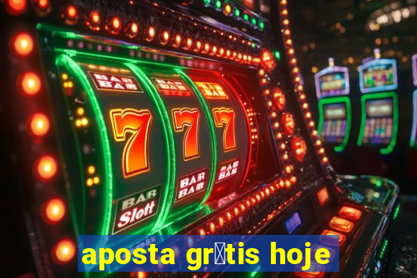 aposta gr谩tis hoje