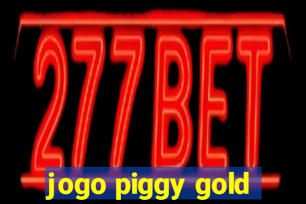 jogo piggy gold