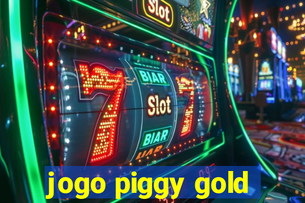 jogo piggy gold