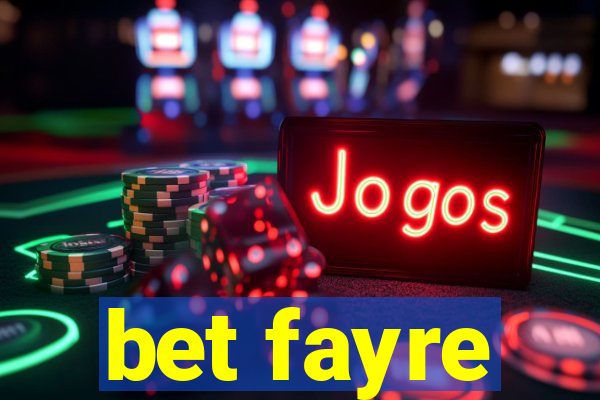 bet fayre