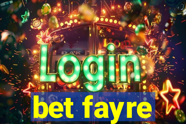 bet fayre