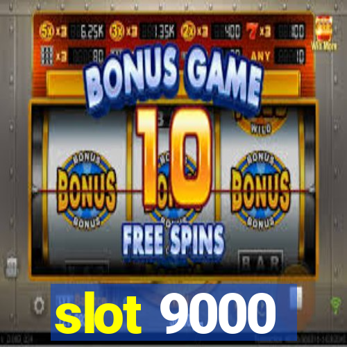 slot 9000