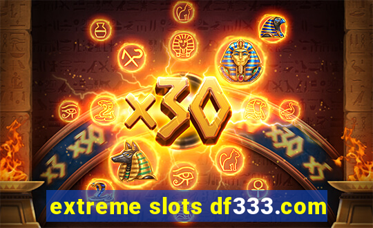 extreme slots df333.com