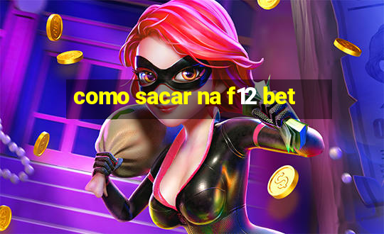 como sacar na f12 bet