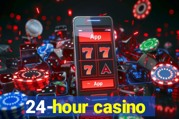 24-hour casino