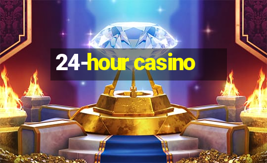 24-hour casino