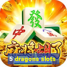 5 dragons slots