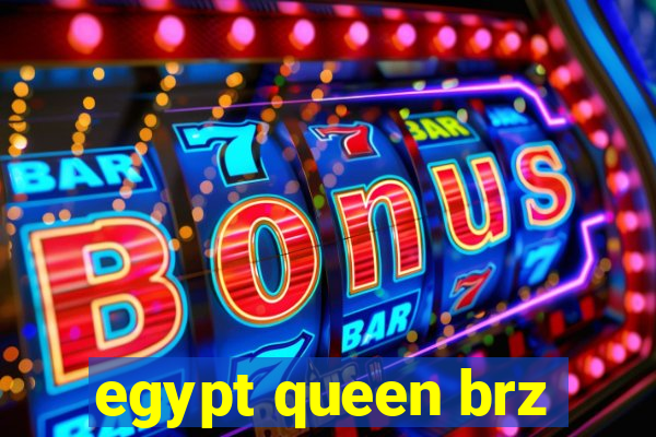 egypt queen brz