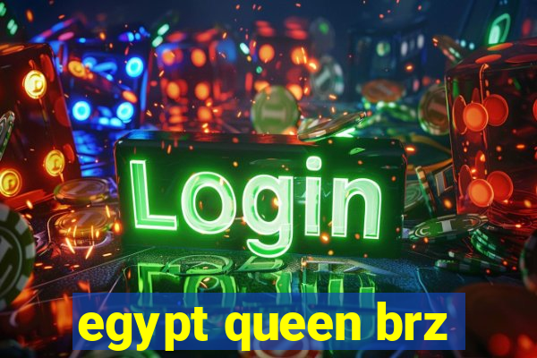 egypt queen brz