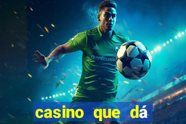 casino que dá b?nus no cadastro