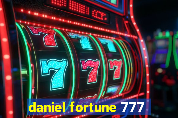 daniel fortune 777