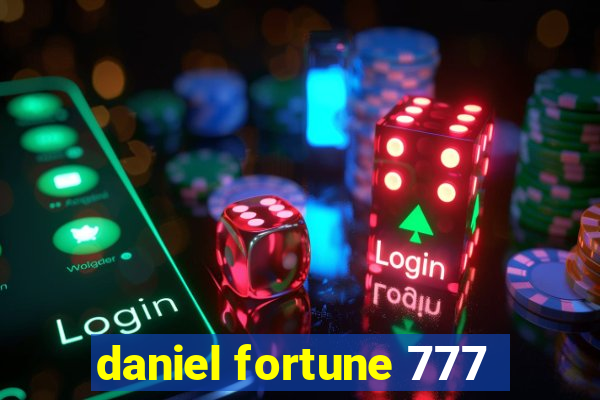 daniel fortune 777