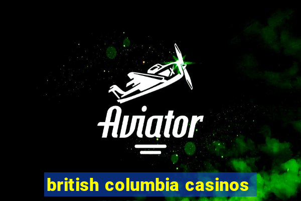 british columbia casinos