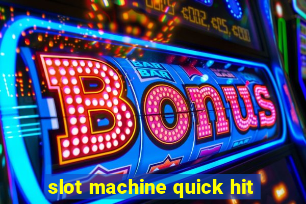 slot machine quick hit