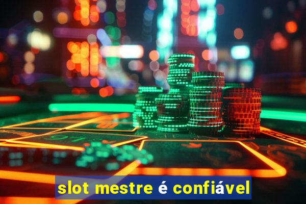 slot mestre é confiável