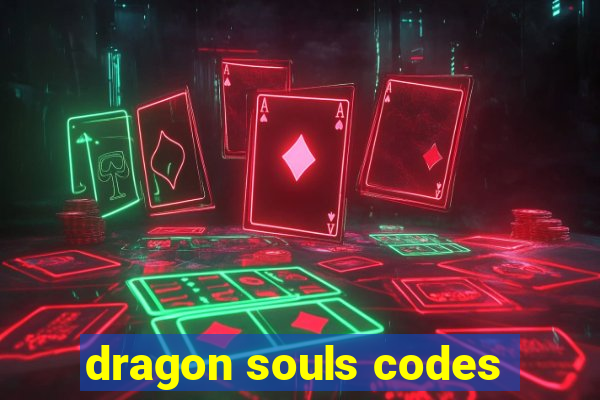 dragon souls codes