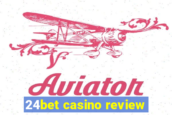 24bet casino review