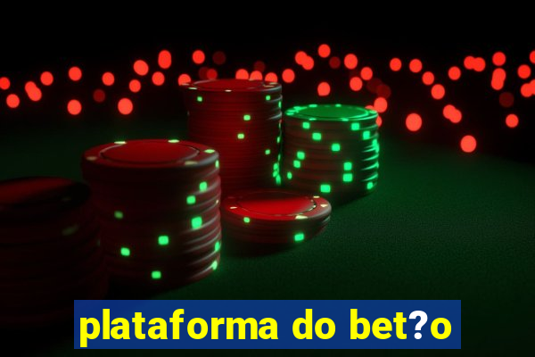 plataforma do bet?o