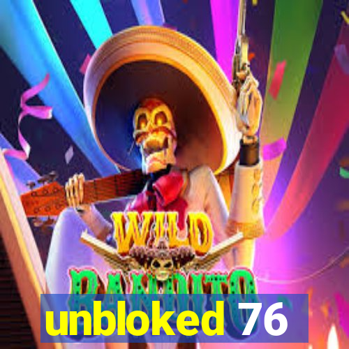 unbloked 76