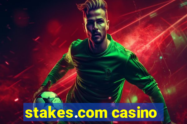 stakes.com casino